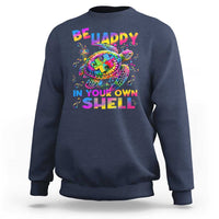 Funny Autism Awareness Be Happy In Your Own Shell Sweatshirt Rainbow Puzzle Turtle
