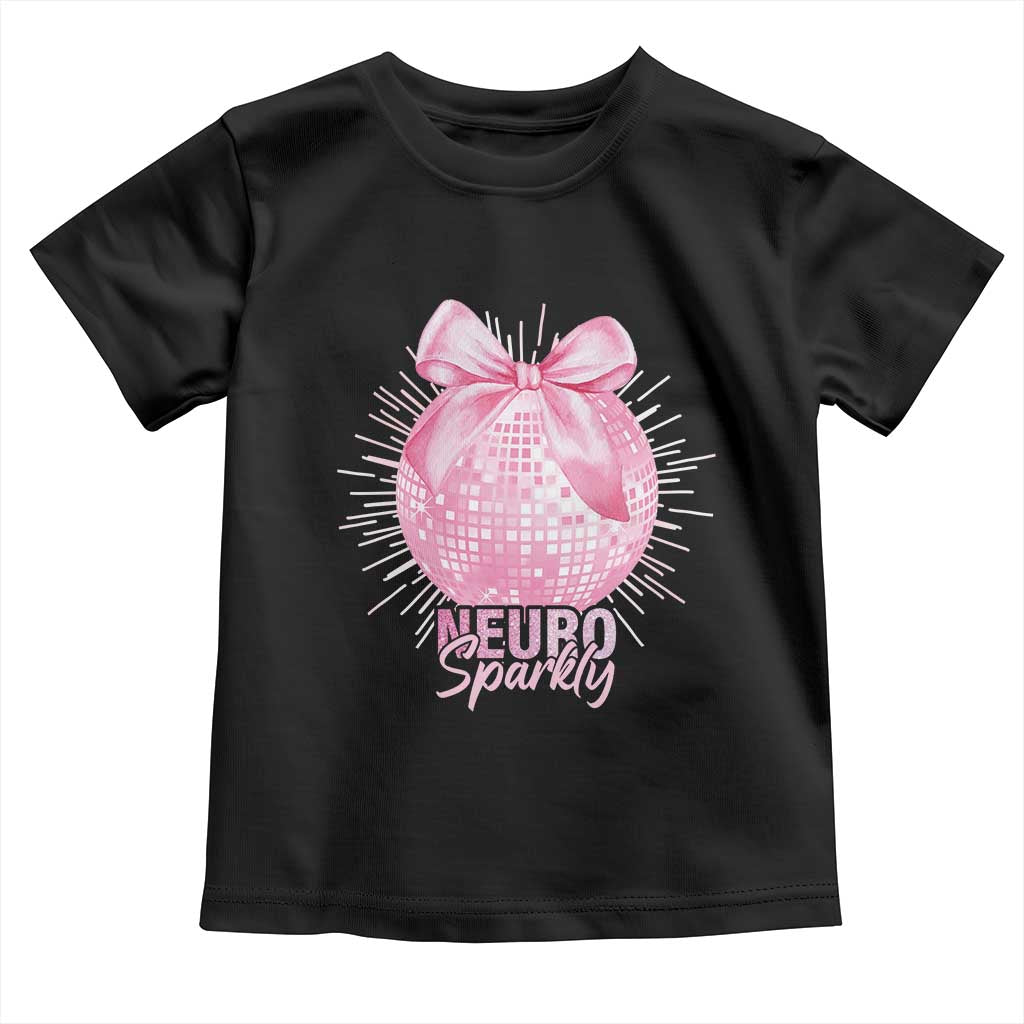 Neurodivergent Neuro Sparkly Toddler T Shirt Autism Spectrum ADHD Pink Bow Disco Ball