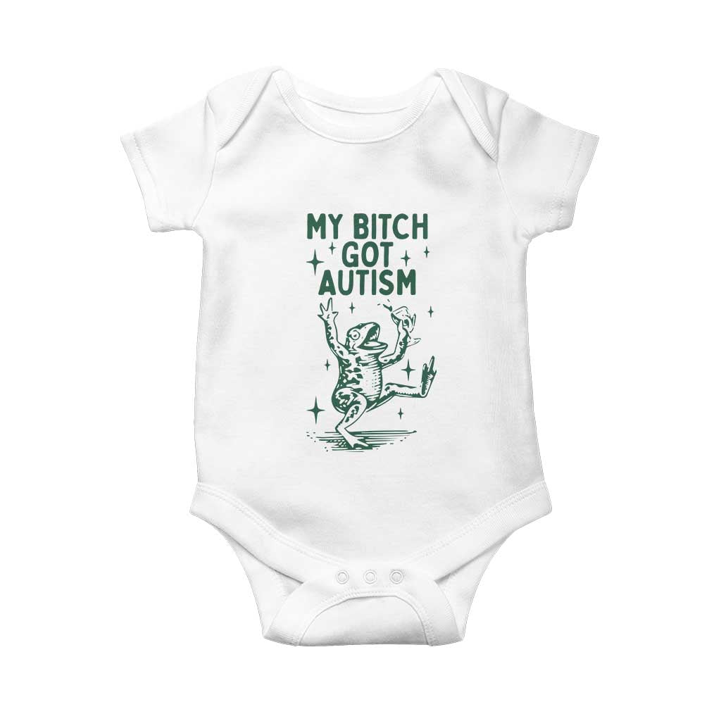 Funny My Bitch Got Autism Meme Baby Onesie Autistic Frog