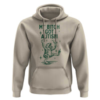 Funny My Bitch Got Autism Meme Hoodie Autistic Frog