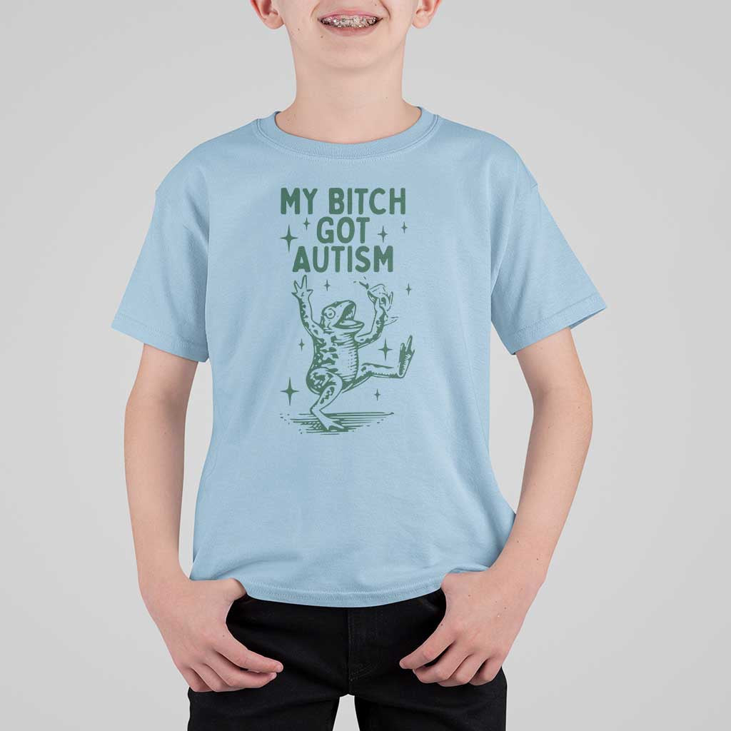 Funny My Bitch Got Autism Meme T Shirt For Kid Autistic Frog