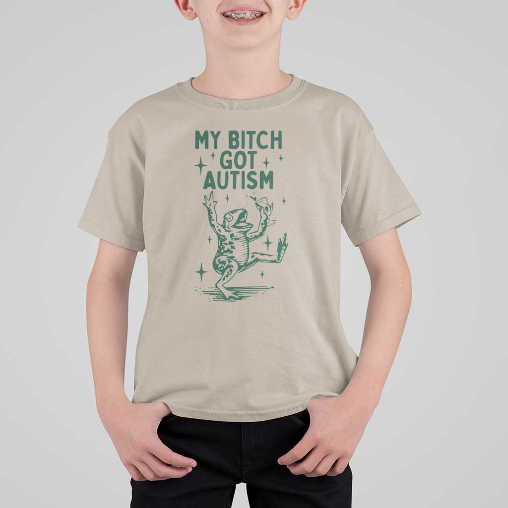 Funny My Bitch Got Autism Meme T Shirt For Kid Autistic Frog