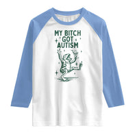 Funny My Bitch Got Autism Meme Raglan Shirt Autistic Frog