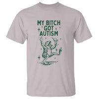 Funny My Bitch Got Autism Meme T Shirt Autistic Frog