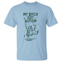 Funny My Bitch Got Autism Meme T Shirt Autistic Frog
