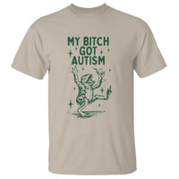 Funny My Bitch Got Autism Meme T Shirt Autistic Frog