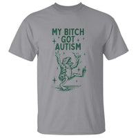 Funny My Bitch Got Autism Meme T Shirt Autistic Frog