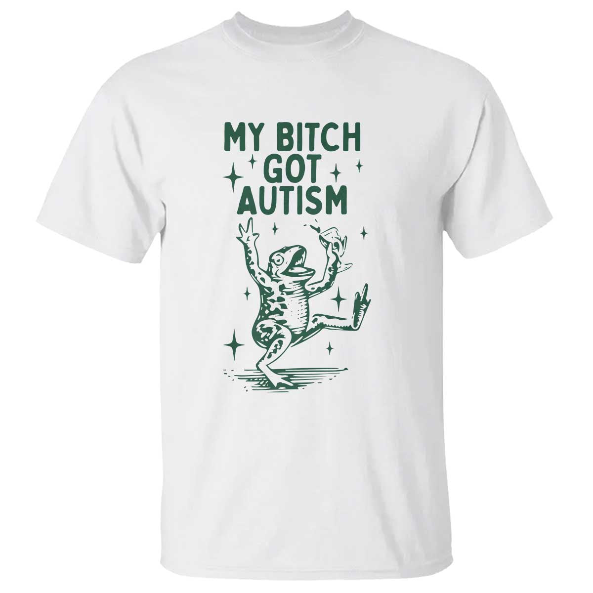 Funny My Bitch Got Autism Meme T Shirt Autistic Frog