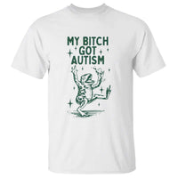 Funny My Bitch Got Autism Meme T Shirt Autistic Frog