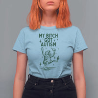 Funny My Bitch Got Autism Meme T Shirt For Women Autistic Frog