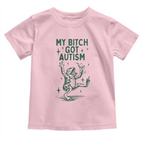 Funny My Bitch Got Autism Meme Toddler T Shirt Autistic Frog