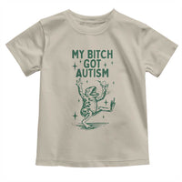 Funny My Bitch Got Autism Meme Toddler T Shirt Autistic Frog