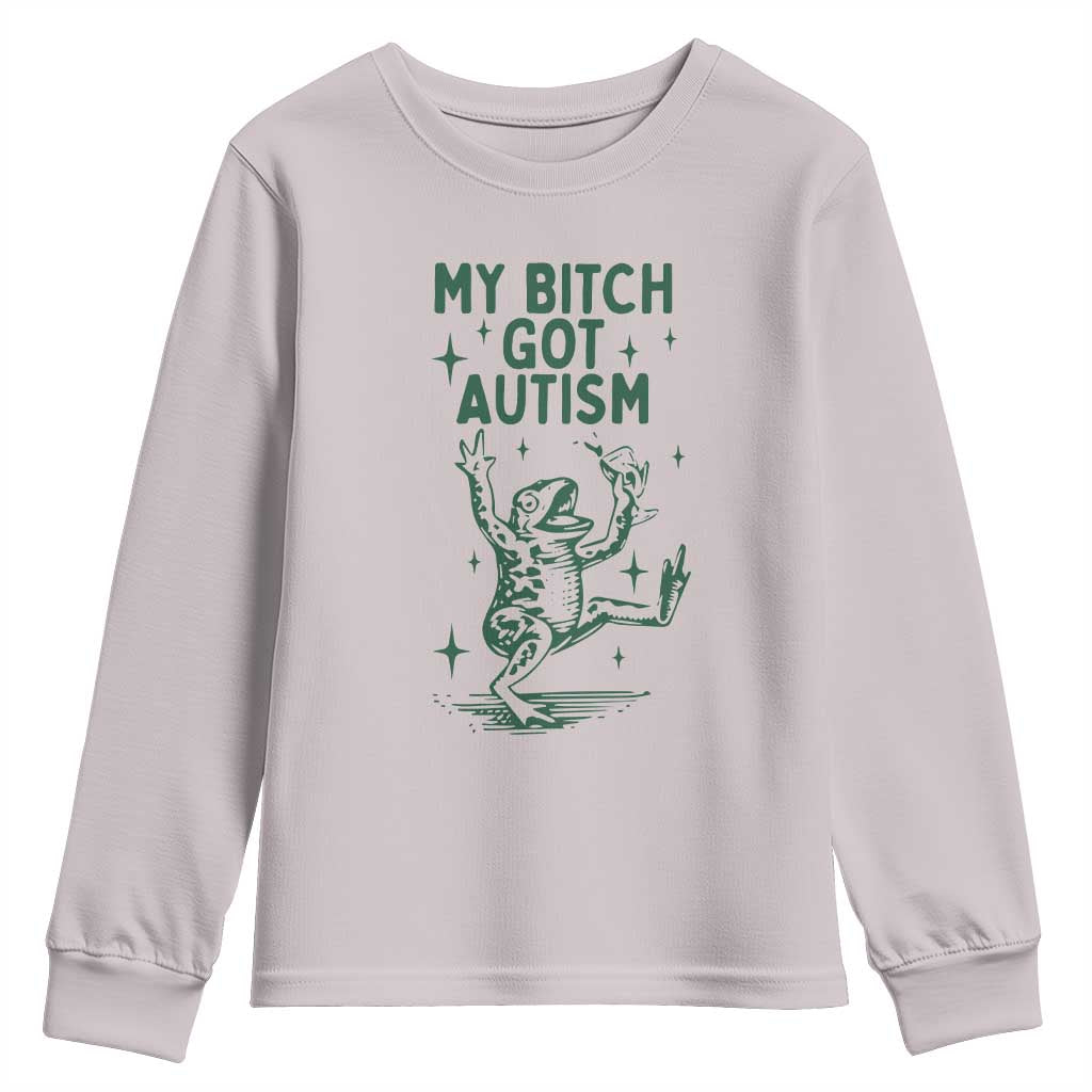 Funny My Bitch Got Autism Meme Youth Sweatshirt Autistic Frog