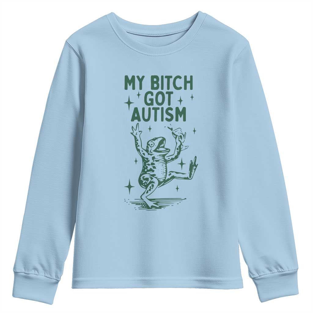 Funny My Bitch Got Autism Meme Youth Sweatshirt Autistic Frog