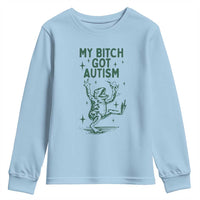 Funny My Bitch Got Autism Meme Youth Sweatshirt Autistic Frog
