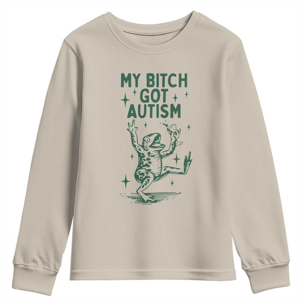 Funny My Bitch Got Autism Meme Youth Sweatshirt Autistic Frog