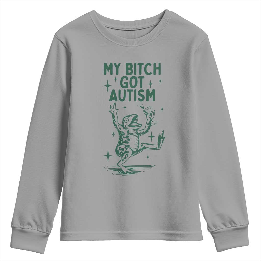 Funny My Bitch Got Autism Meme Youth Sweatshirt Autistic Frog
