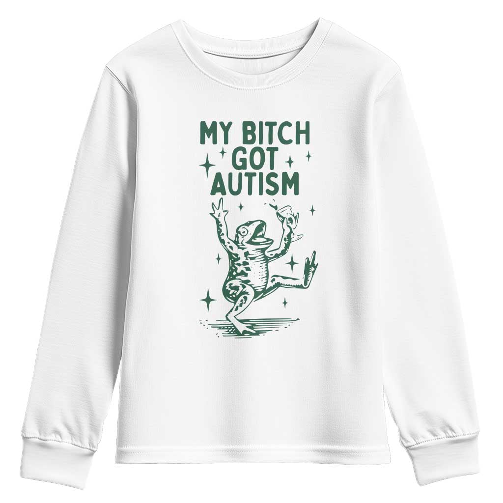 Funny My Bitch Got Autism Meme Youth Sweatshirt Autistic Frog