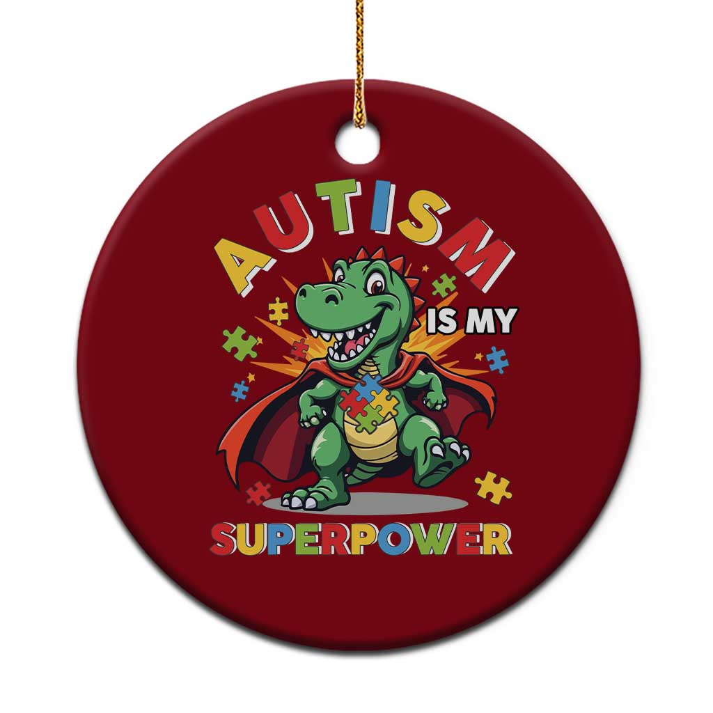 Funny Autism Is My Superpower Ceramic Ornament Autism Awareness Autistic Dinosaur
