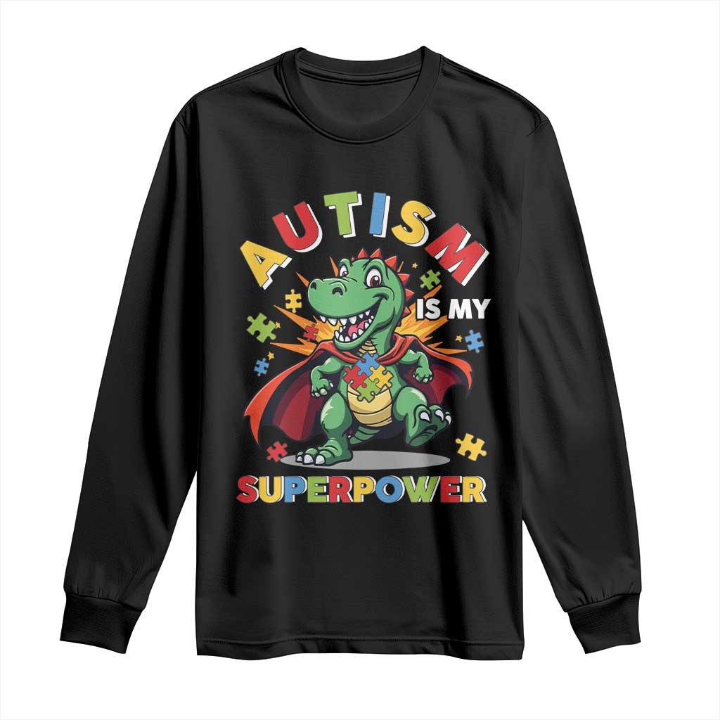 Funny Autism Is My Superpower Long Sleeve Shirt Autism Awareness Autistic Dinosaur