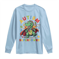 Funny Autism Is My Superpower Long Sleeve Shirt Autism Awareness Autistic Dinosaur