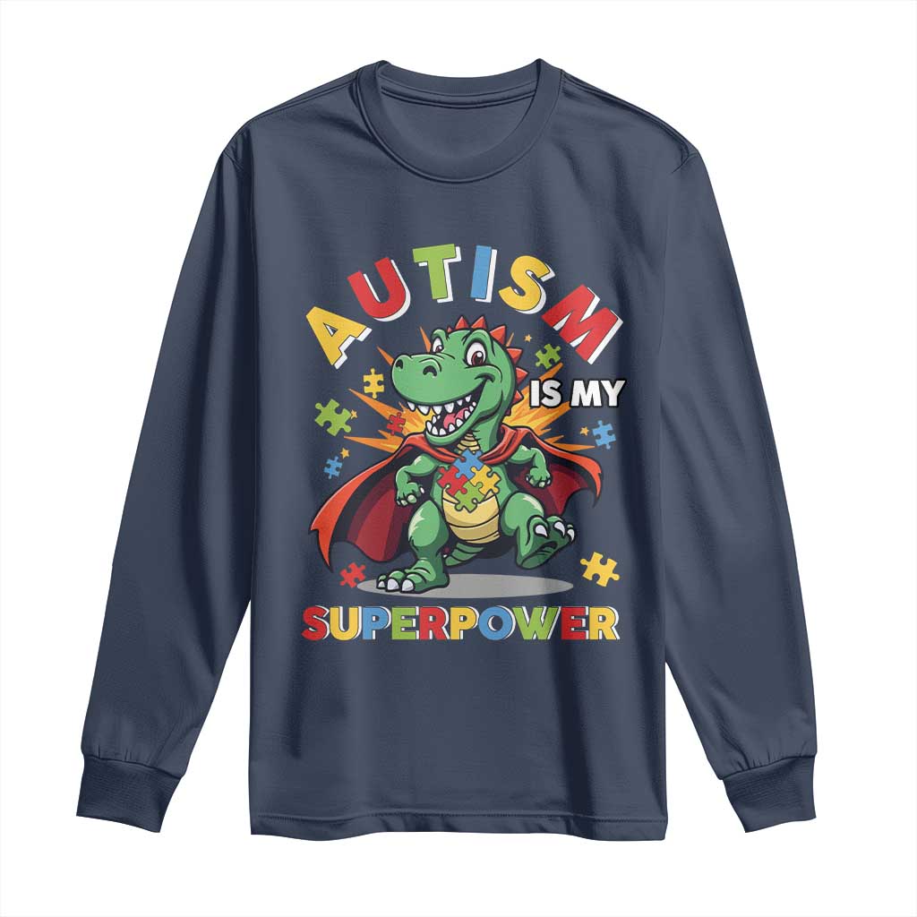 Funny Autism Is My Superpower Long Sleeve Shirt Autism Awareness Autistic Dinosaur
