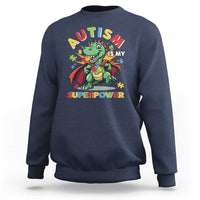 Funny Autism Is My Superpower Sweatshirt Autism Awareness Autistic Dinosaur