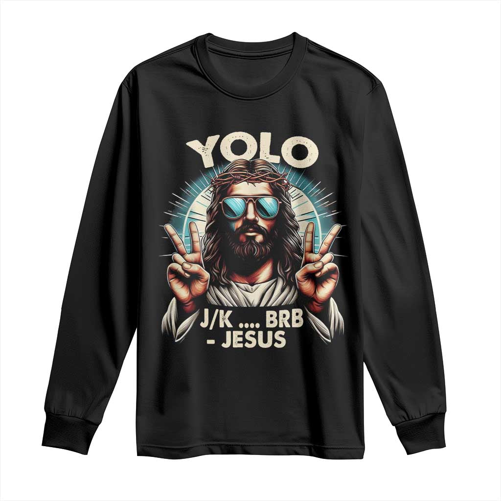 Funny Ressurection Christians Easter Day Long Sleeve Shirt Yolo JK BRB Jesus