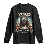 Funny Ressurection Christians Easter Day Long Sleeve Shirt Yolo JK BRB Jesus