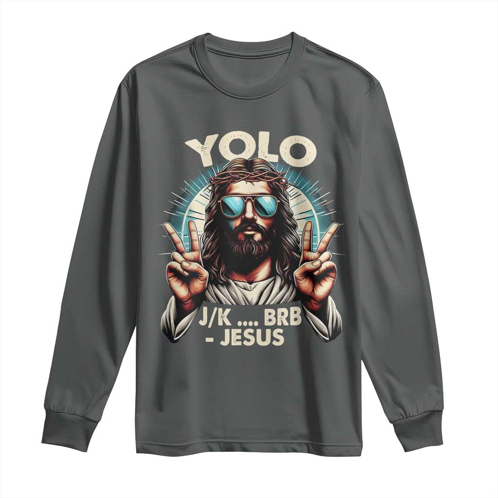 Funny Ressurection Christians Easter Day Long Sleeve Shirt Yolo JK BRB Jesus