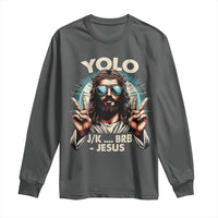 Funny Ressurection Christians Easter Day Long Sleeve Shirt Yolo JK BRB Jesus