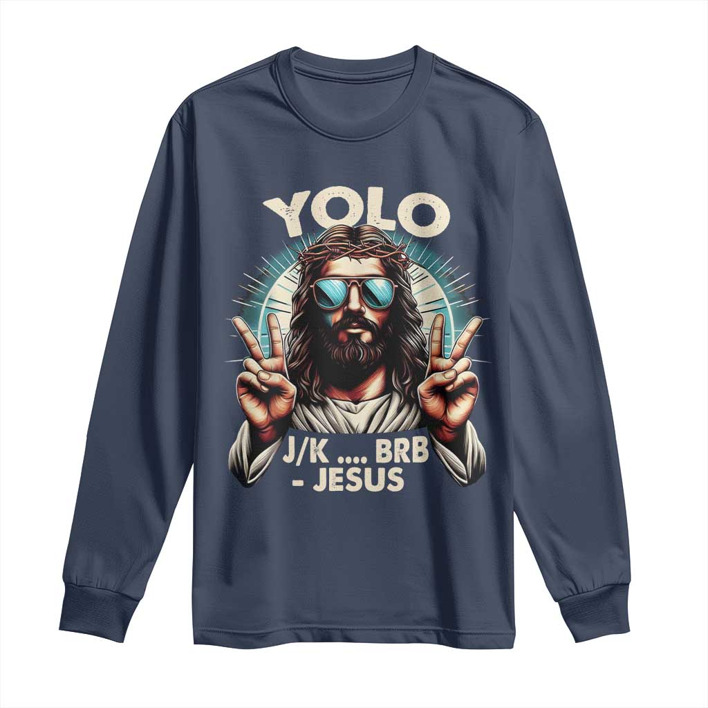 Funny Ressurection Christians Easter Day Long Sleeve Shirt Yolo JK BRB Jesus