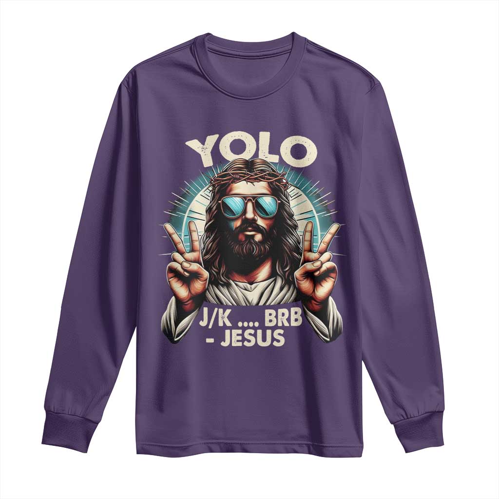 Funny Ressurection Christians Easter Day Long Sleeve Shirt Yolo JK BRB Jesus