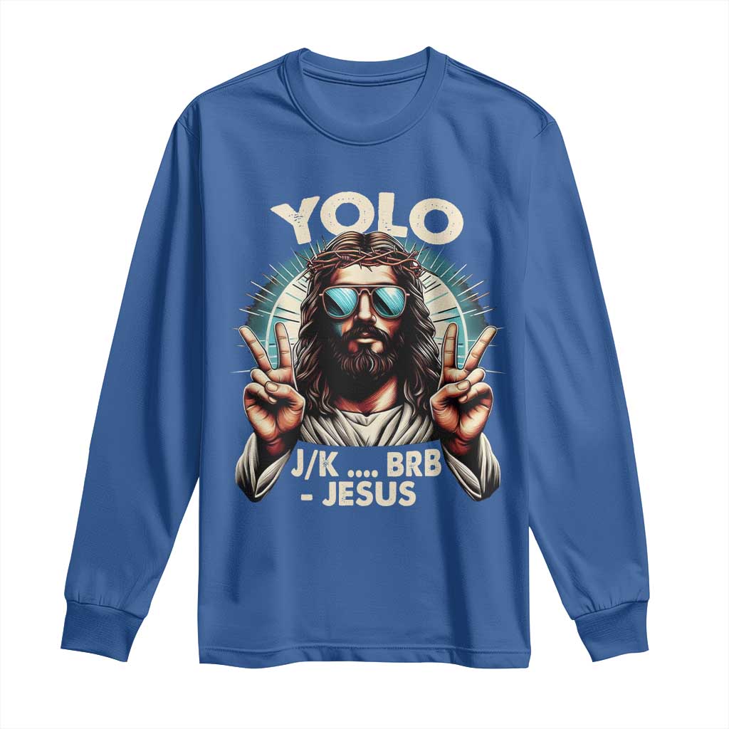 Funny Ressurection Christians Easter Day Long Sleeve Shirt Yolo JK BRB Jesus