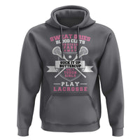 Funny Lacrosse Girl Hoodie Sweat Dries Blood Clots Bruises Fade Away Suck It Up Buttercup