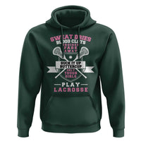 Funny Lacrosse Girl Hoodie Sweat Dries Blood Clots Bruises Fade Away Suck It Up Buttercup