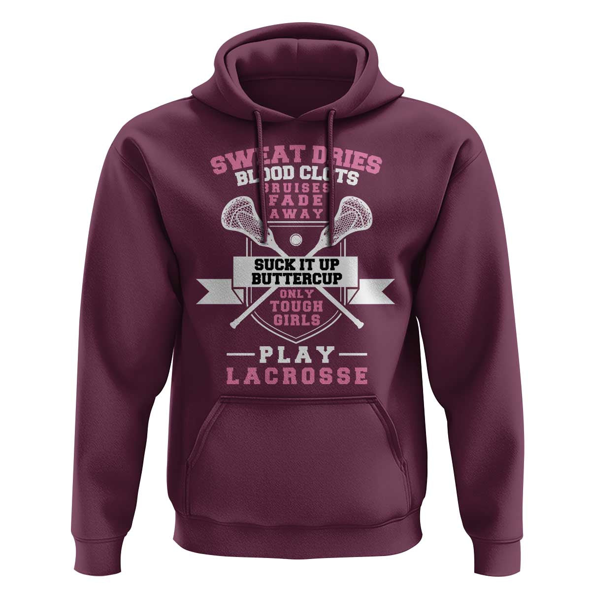 Funny Lacrosse Girl Hoodie Sweat Dries Blood Clots Bruises Fade Away Suck It Up Buttercup