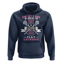 Funny Lacrosse Girl Hoodie Sweat Dries Blood Clots Bruises Fade Away Suck It Up Buttercup