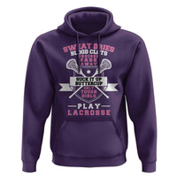 Funny Lacrosse Girl Hoodie Sweat Dries Blood Clots Bruises Fade Away Suck It Up Buttercup