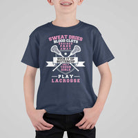 Funny Lacrosse Girl T Shirt For Kid Sweat Dries Blood Clots Bruises Fade Away Suck It Up Buttercup