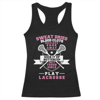 Funny Lacrosse Girl Racerback Tank Top Sweat Dries Blood Clots Bruises Fade Away Suck It Up Buttercup