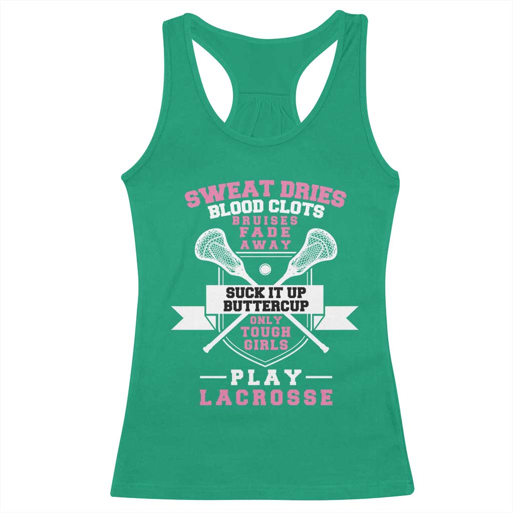 Funny Lacrosse Girl Racerback Tank Top Sweat Dries Blood Clots Bruises Fade Away Suck It Up Buttercup