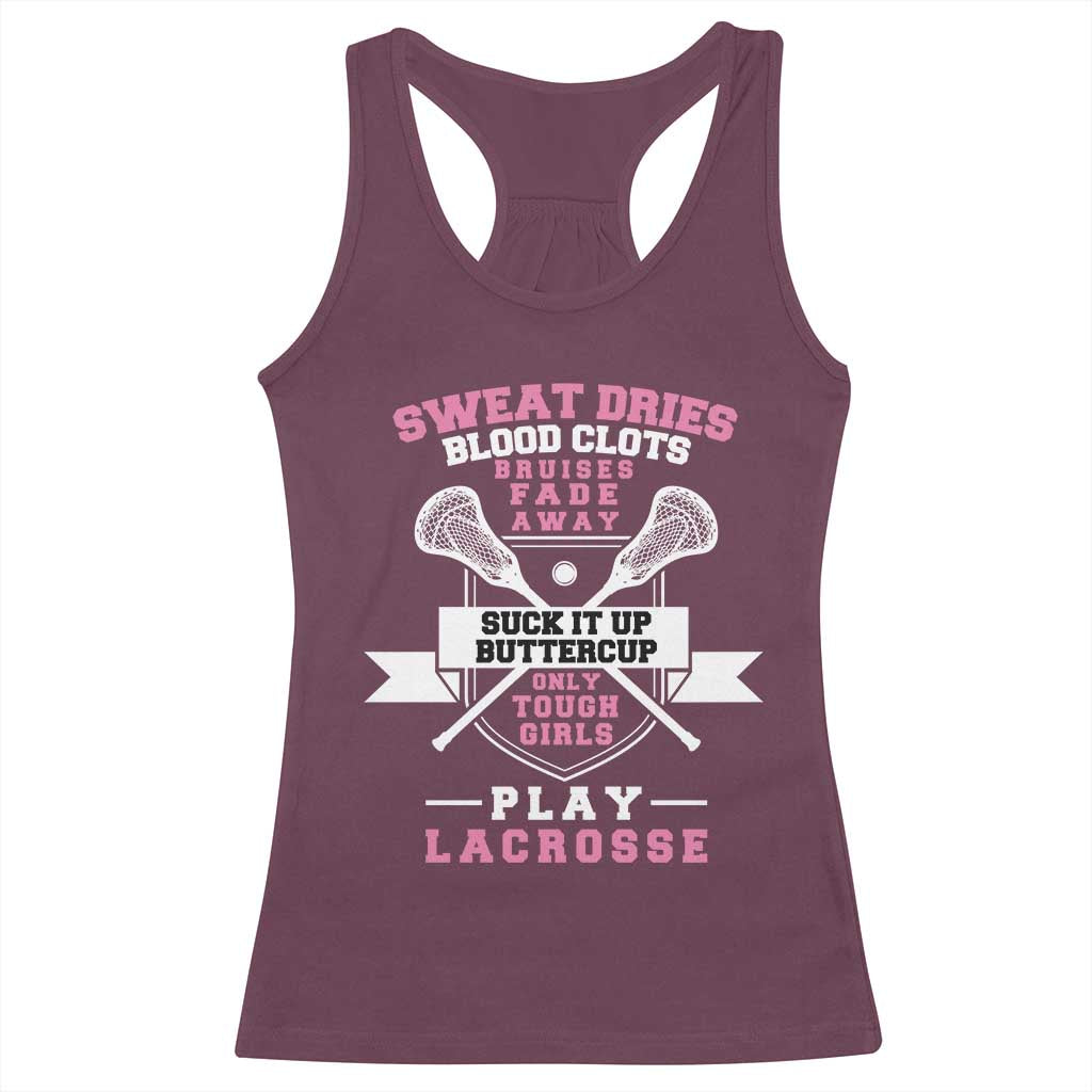 Funny Lacrosse Girl Racerback Tank Top Sweat Dries Blood Clots Bruises Fade Away Suck It Up Buttercup