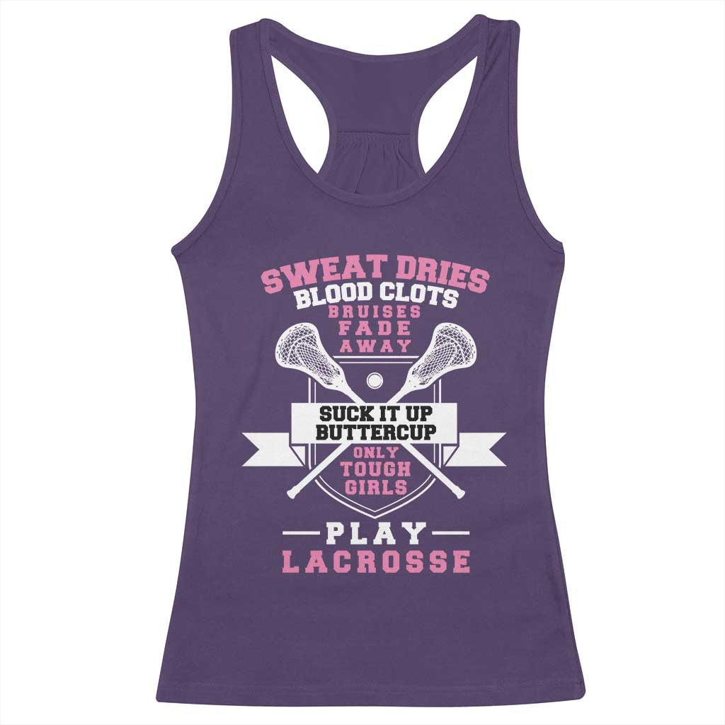 Funny Lacrosse Girl Racerback Tank Top Sweat Dries Blood Clots Bruises Fade Away Suck It Up Buttercup