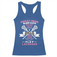 Funny Lacrosse Girl Racerback Tank Top Sweat Dries Blood Clots Bruises Fade Away Suck It Up Buttercup