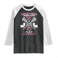 Funny Lacrosse Girl Raglan Shirt Sweat Dries Blood Clots Bruises Fade Away Suck It Up Buttercup