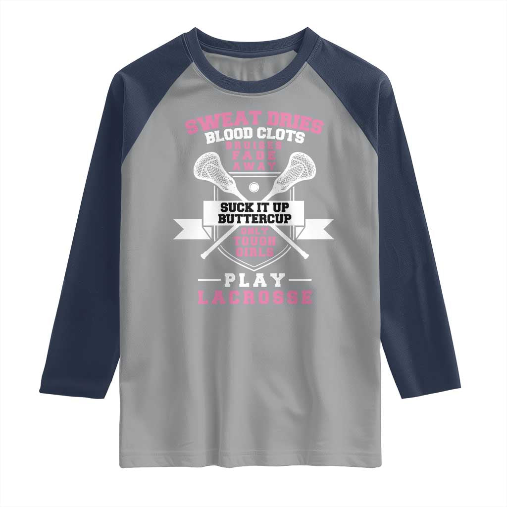 Funny Lacrosse Girl Raglan Shirt Sweat Dries Blood Clots Bruises Fade Away Suck It Up Buttercup