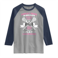 Funny Lacrosse Girl Raglan Shirt Sweat Dries Blood Clots Bruises Fade Away Suck It Up Buttercup