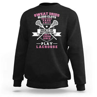 Funny Lacrosse Girl Sweatshirt Sweat Dries Blood Clots Bruises Fade Away Suck It Up Buttercup