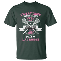 Funny Lacrosse Girl T Shirt Sweat Dries Blood Clots Bruises Fade Away Suck It Up Buttercup